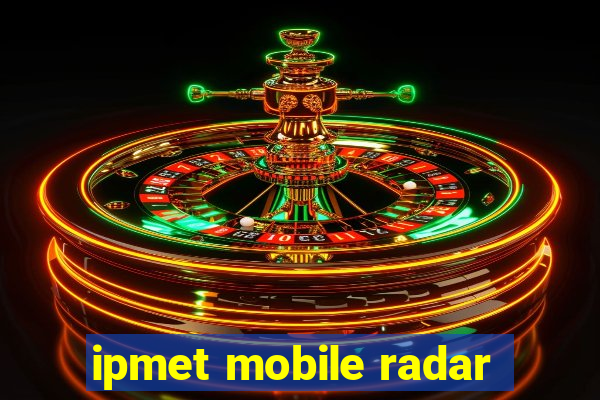 ipmet mobile radar
